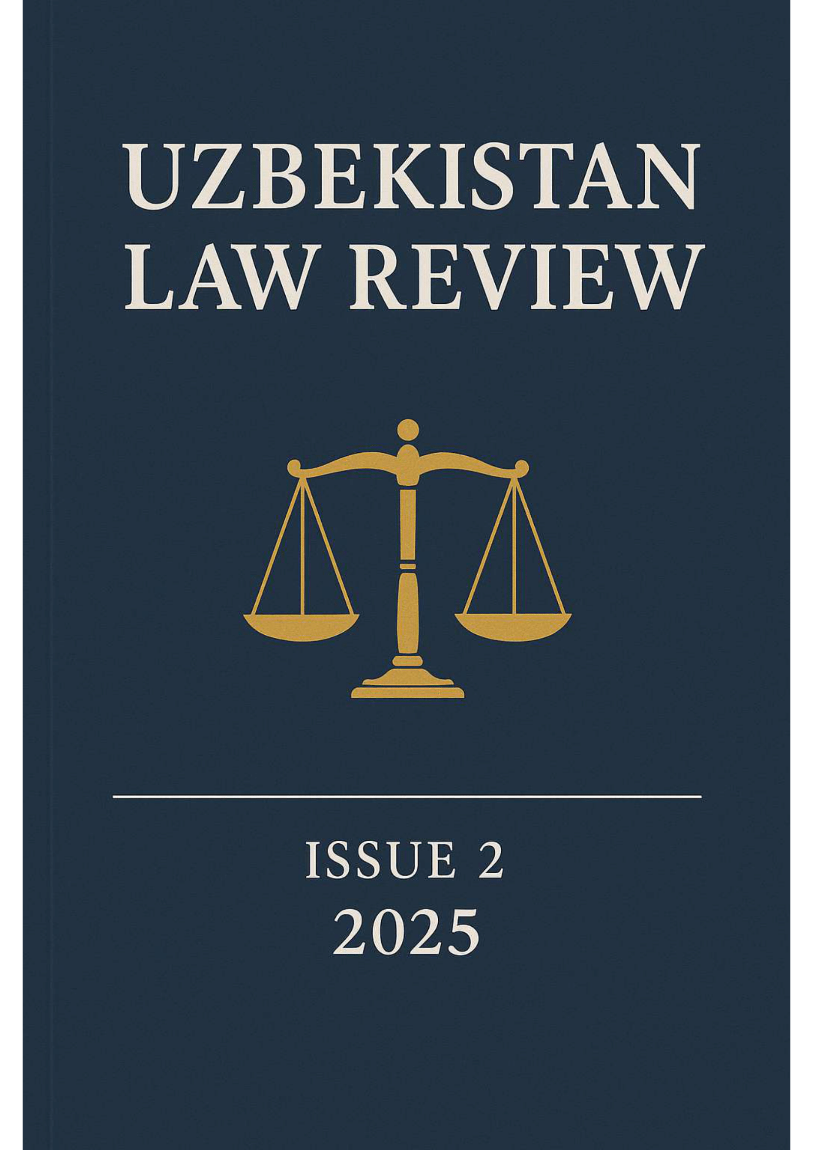 					View Vol. 2 No. 2 (2025): Uzbekistan Law Review-Обзор Законодательства Узбекистана-O'zbekiston Qonunchilik Tahlili
				